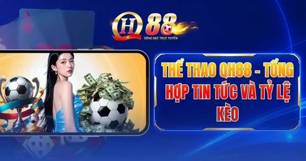 the-thao-qh88-tong-hop-tin-tuc-va-ty-le-keo